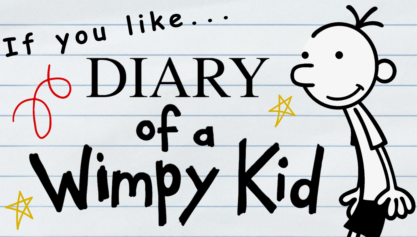 If You Like Diary of a Wimpy Kid